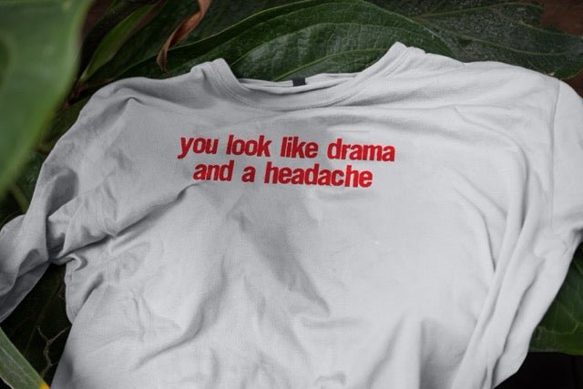 Drama And A Headache Shirt - AudaciousT-ShirtWhiteS