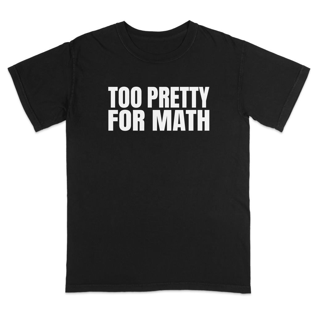 Too Pretty for Math Shirt - AudaciousT-ShirtBlackS