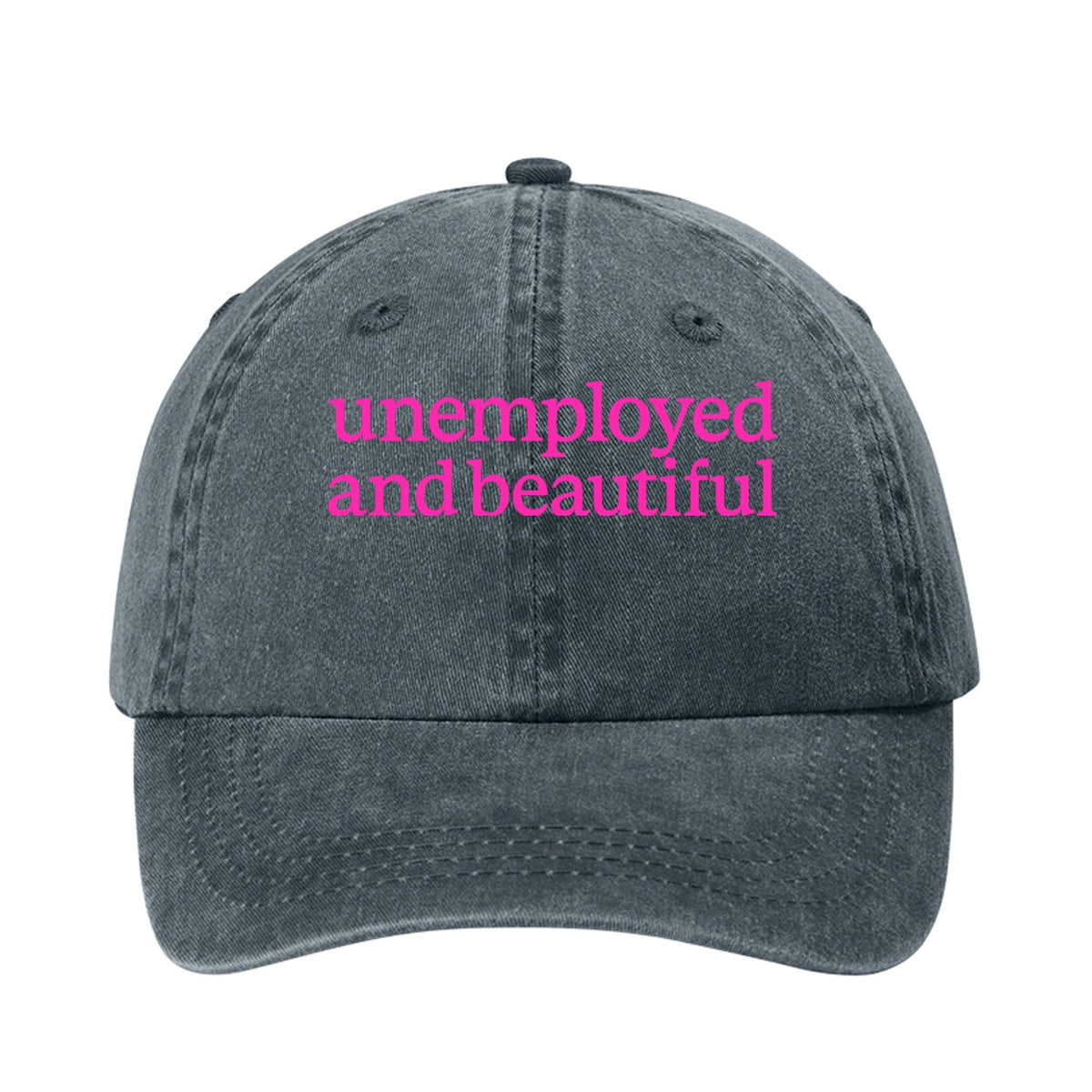 Unemployed and Beautiful Pigment Dyed Cap - AudaciousGraphiteONE SIZE