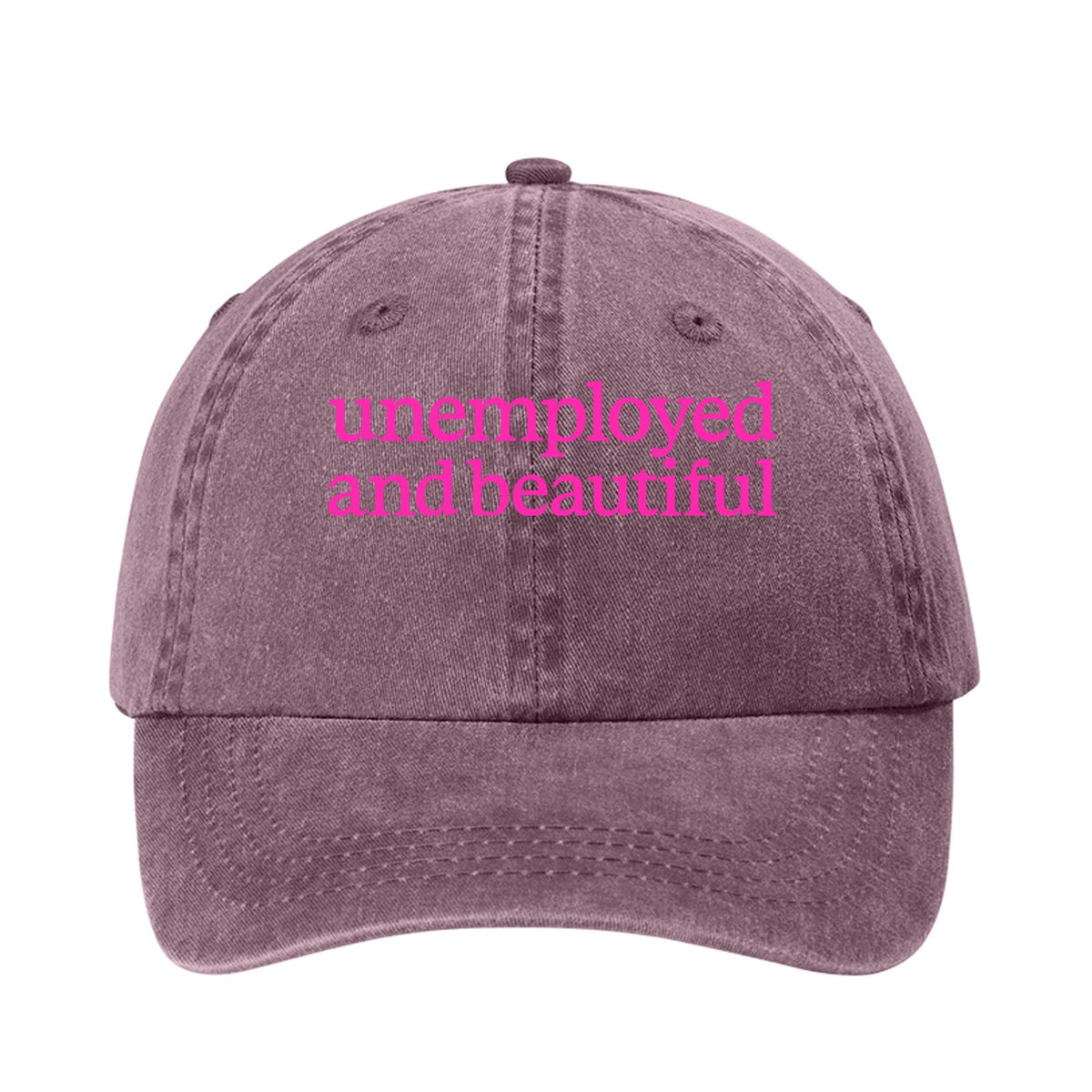 Unemployed and Beautiful Pigment Dyed Cap - AudaciousMaroonONE SIZE