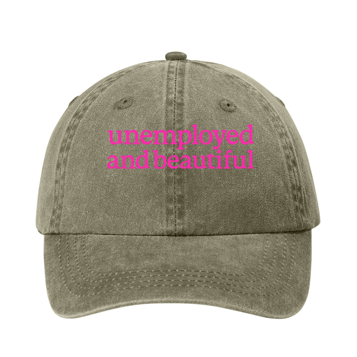 Unemployed and Beautiful Pigment Dyed Cap - AudaciousKhakiONE SIZE